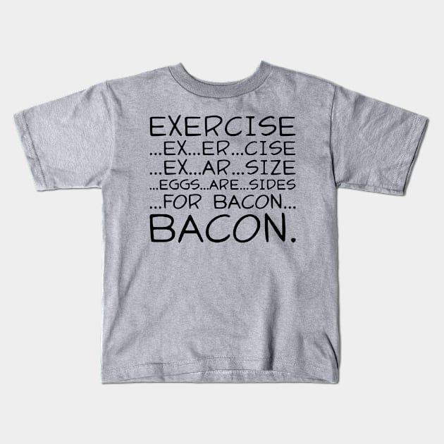 exercise for bacon Kids T-Shirt by luckyboystudio